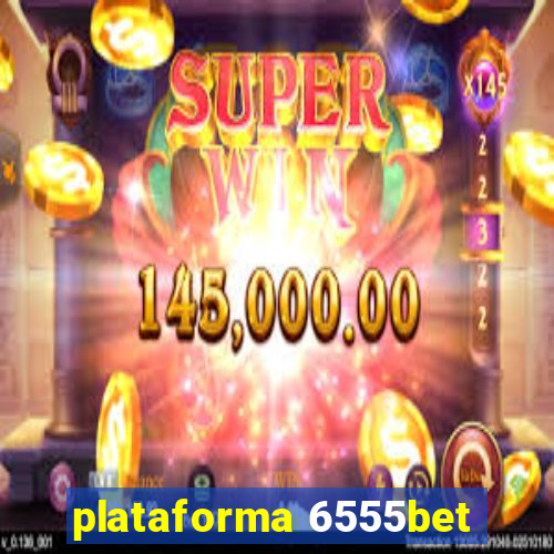 plataforma 6555bet